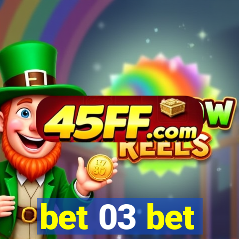 bet 03 bet